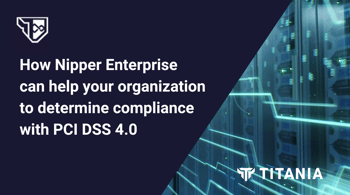 How Nipper Enterprise can help your organization to determine compliance with PCI DSS