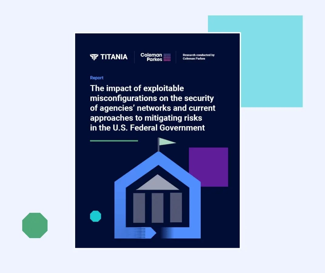 Report: Impact of exploitable misconfigurations on the security of agencies' networks and current approaches to mitigating risks in the U.S. Federal Government