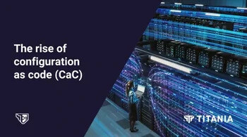 The rise of configuration as code (CaC)