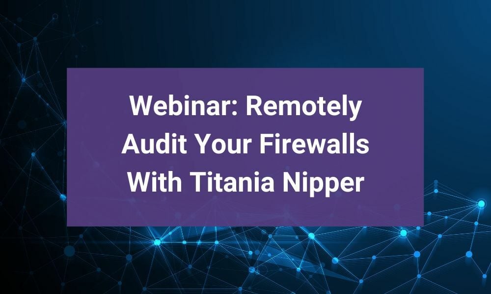 Remotely Audit Your Firewalls With Titania Nipper
