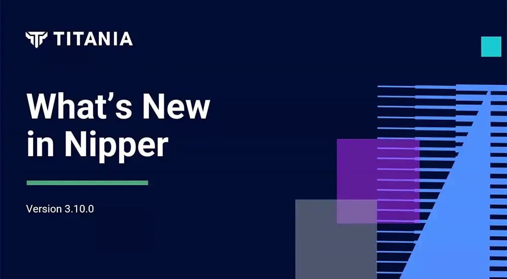 What's new in Nipper (v3.10.0) Webinar