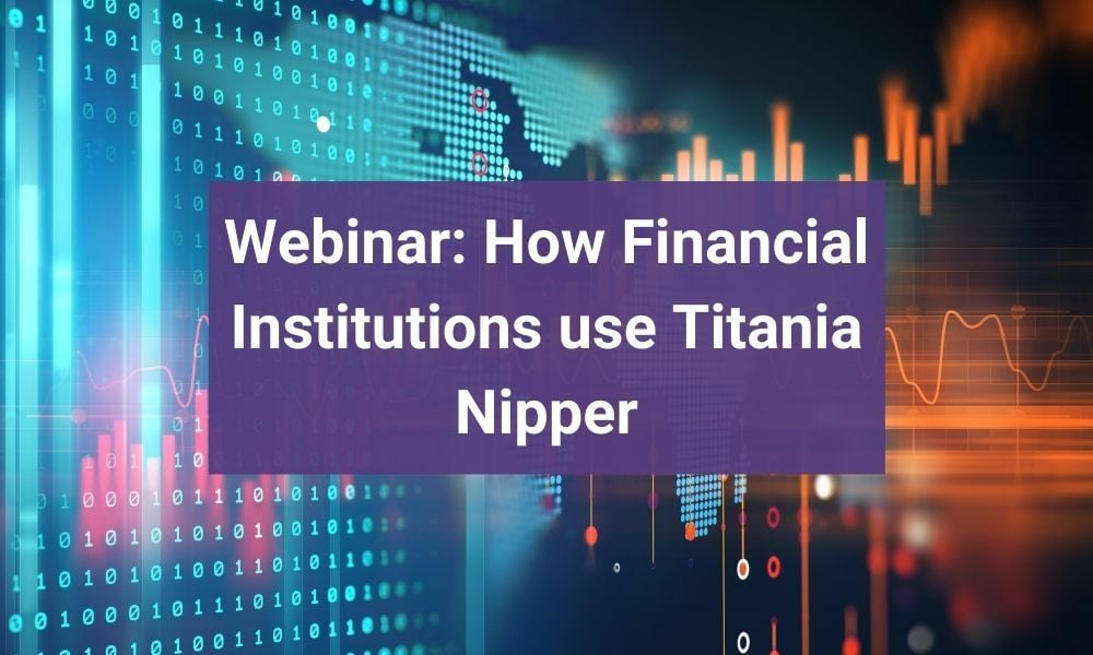How Financial Institutions use Titania Nipper
